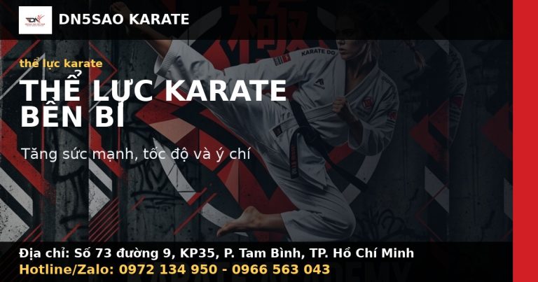 Thể Lực Karate: Bài Tập Sức Bền, Tốc Độ Và Ý Chí Phi Thường